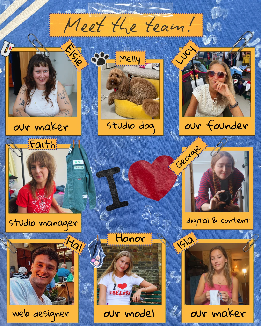 Meet the team: Elsie, our maker; Melly, studio dog; Lucy, our founder; Faith, studio manager; Georgie, digital & content; Hal, web designer; Honor, our model; Isla, our maker.